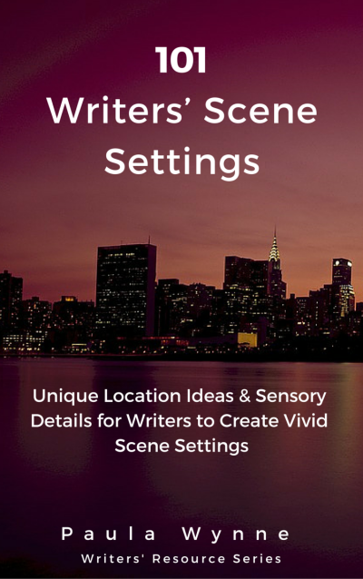 101 Writers’ Scene Settings: Unique Location Ideas & Sensory Details for Writers’ to Create Vivid Scene Setting. 